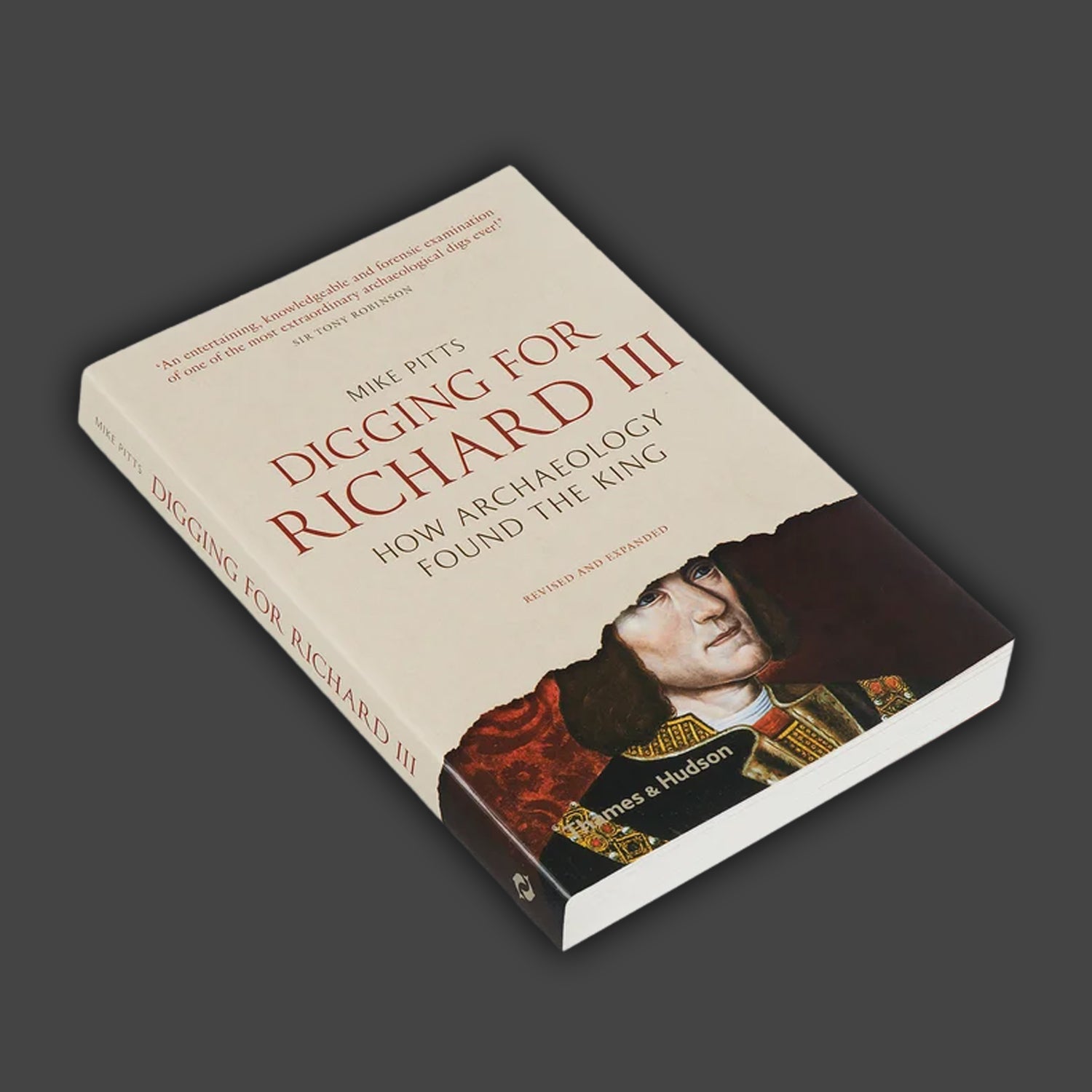 Digging for Richard III: The Search for the Lost King (Revised and expanded edition)
