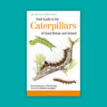 Field Guide to the Caterpillars of Great Britain and Ireland