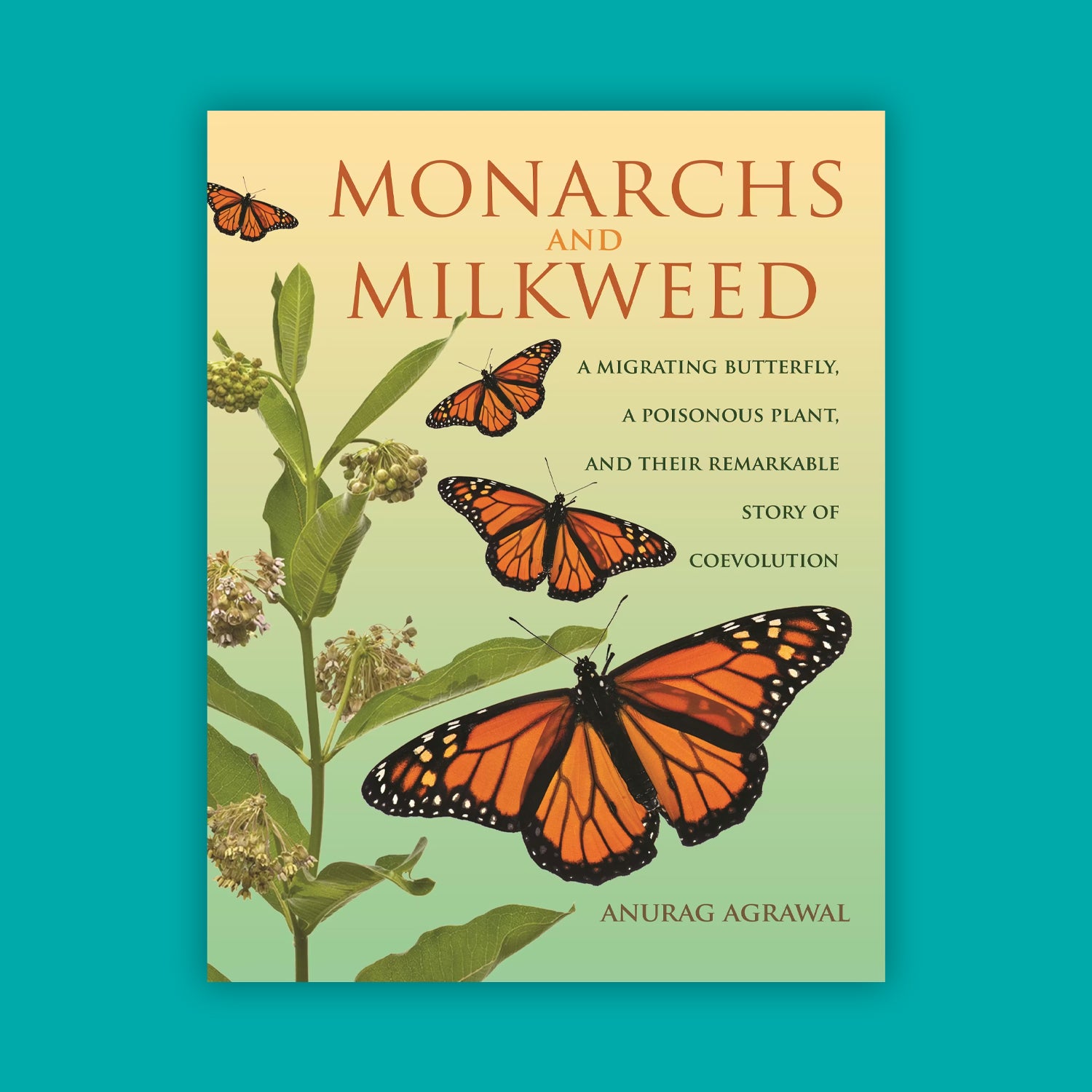Monarchs and Milkweed: A Migrating Butterfly, a Poisonous Plant, and Their Remarkable Story of Coevolution