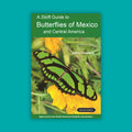 A Swift Guide to Butterflies of Mexico and Central America (2nd Edition)