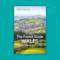 The Forest Guide: Wales. Copses, Woods and Forests of Wales