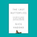 The Last Butterflies: A Scientist's Quest to Save a Rare and Vanishing Creature