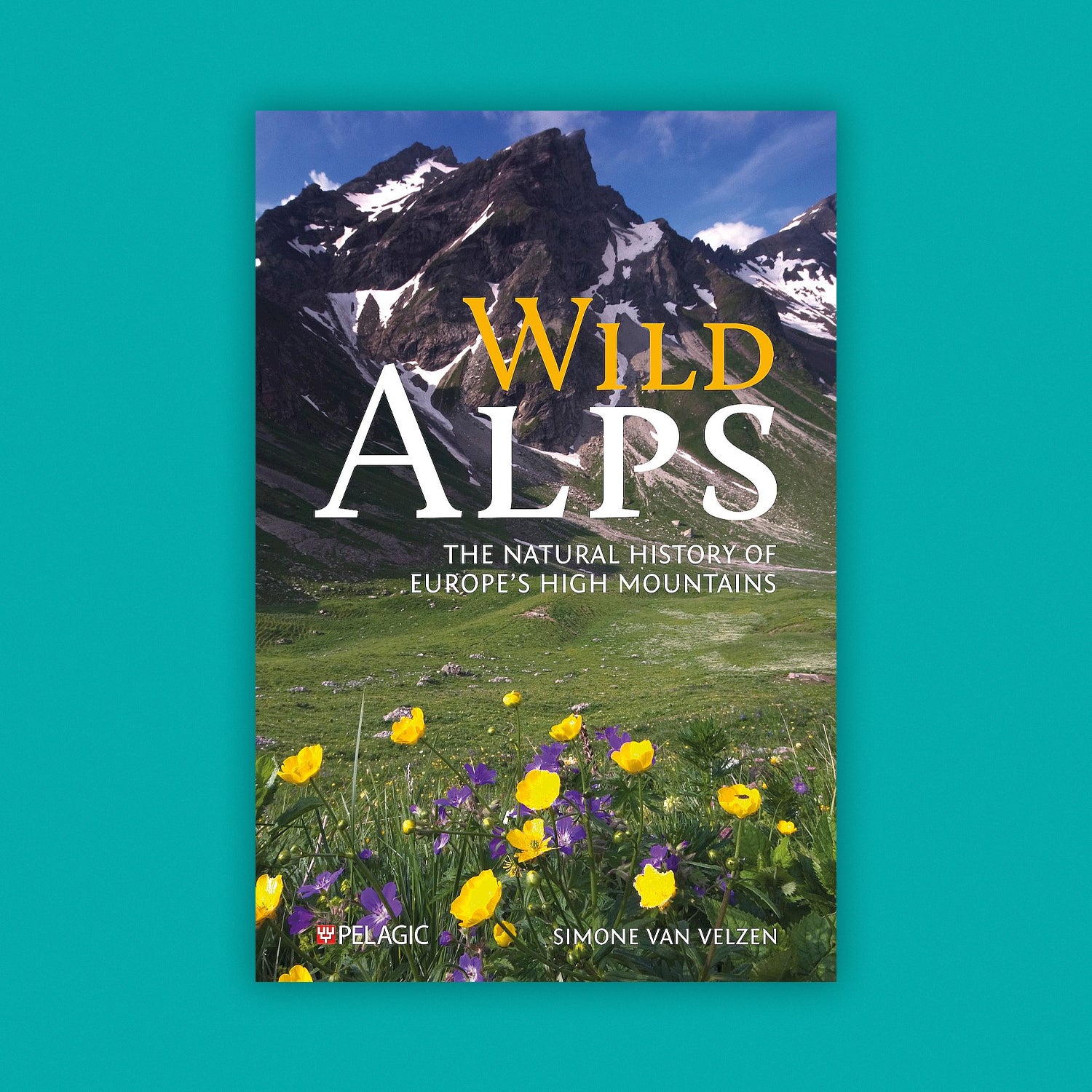 Wild Alps: The Natural History of Europe’s High Mountains  (PRE-ORDER) - DUE TO BE PUBLISHED 17/11/2026